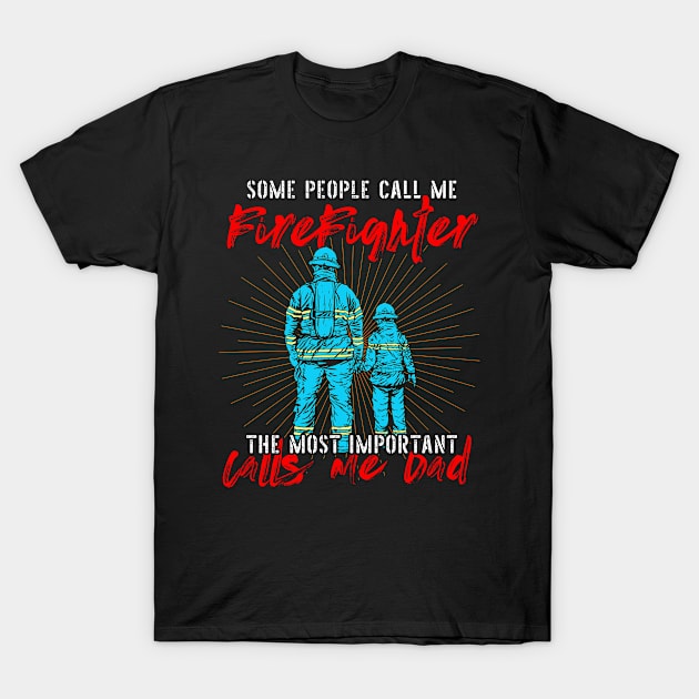 Fireman Dad Father's Day Some People Call Me A Firefighter T-Shirt by swissles